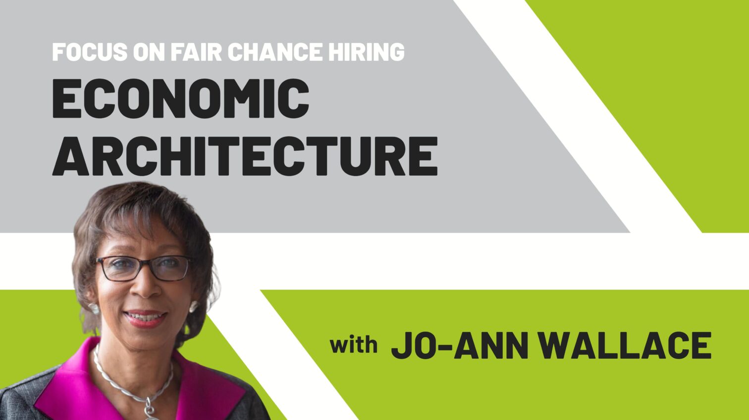 Fair Chance Hiring Series Finale with Jo-Ann Wallace [Episode 25]