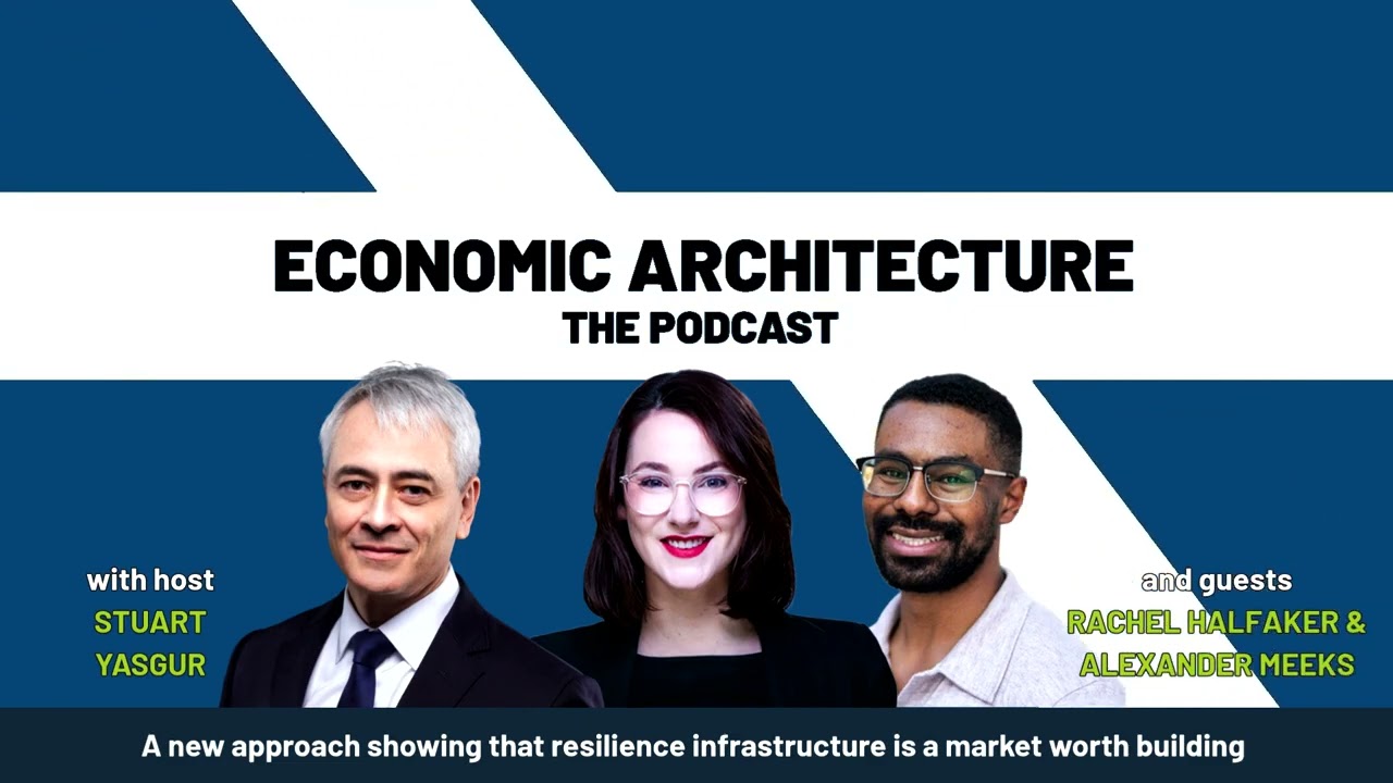 A new approach showing that resilience infrastructure is a market worth building [Episode 46]