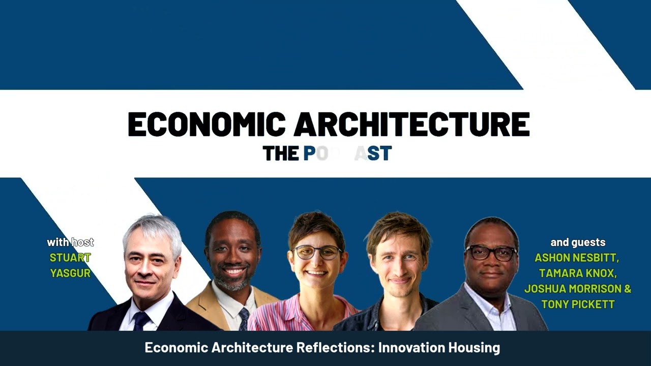Economic Architecture Reflections: Innovation Housing [Episode 54]