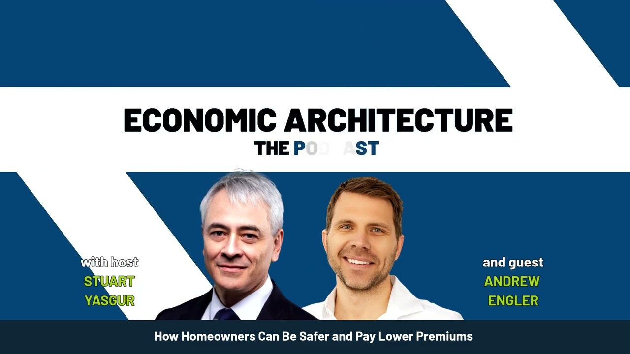 How Homeowners Can Be Safer and Pay Lower Premiums [Economic Architecture Podcast | Episode 68]